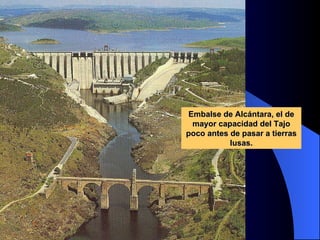 Embalse de Alcántara, el de mayor capacidad del Tajo poco antes de pasar a tierras lusas. 