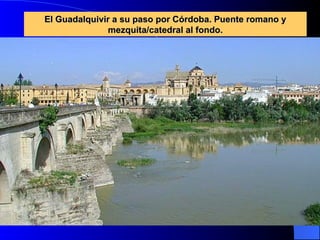 El Guadalquivir a su paso por Córdoba. Puente romano y mezquita/catedral al fondo. 