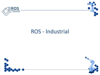 ROS - Industrial
 