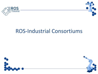 ROS-Industrial Consortiums
 
