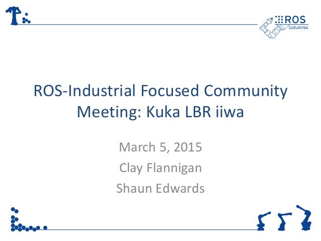 Ros Industrial Kuka Lbr Iiwa Community Meeting