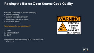 Raising the Bar on Open-Source Code Quality
Ensuring Code Quality for OSS is challenging:
• Shared Ownership
• Decision Ma...