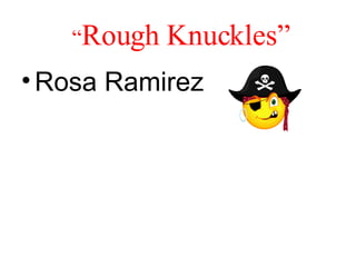 “ Rough Knuckles” ,[object Object]