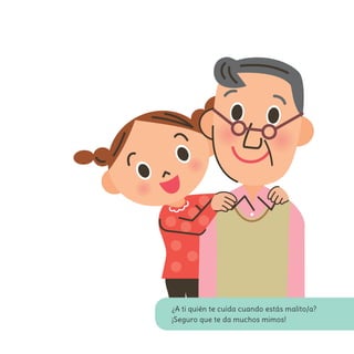 ¿A ti quién te cuida cuando estás malito/a?
¡Seguro que te da muchos mimos!
 