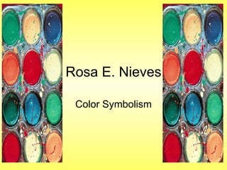 Rosa E. Nieves Color Symbolism 