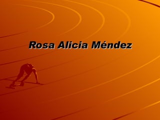 Rosa   Alicia Méndez 