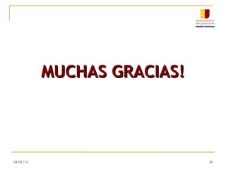 MUCHAS GRACIAS!

24/01/14

24

 