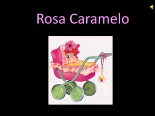 Rosa Caramelo
 