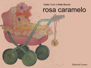 rosa caramelo Adela Turin e Nella Bosnia Editorial Lumen 
