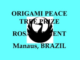 ORIGAMI PEACE TREE PRIZE ROSA CLEMENT Manaus, BRAZIL 