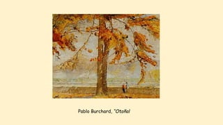 Pablo Burchard, “Otoñal
 