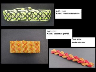 COD: 1326
         NAME: rombitos rellenitos




COD: 1327
NAME: Sebastian grande


                         COD: 1328
                         NAME: escama
 