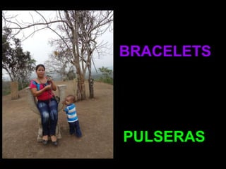 BRACELETS




PULSERAS
 