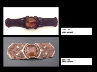 COD: 1701
NAME:AMBAR




COD: 1702
NAME:AMBAR
 