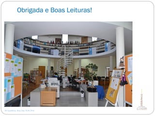 Obrigada e Boas Leituras!
AE Gondifelos, Rosa Dias 28.04.2016
 