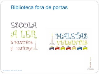 Biblioteca fora de portas
AE Gondifelos, Rosa Dias 28.04.2016
 