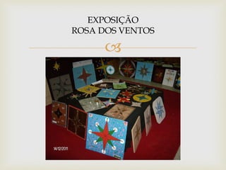 EXPOSIÇÃO
ROSA DOS VENTOS

      
 