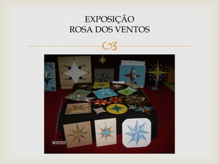 EXPOSIÇÃO
ROSA DOS VENTOS

      
 
