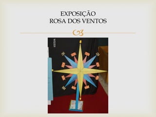 EXPOSIÇÃO
ROSA DOS VENTOS

      
 