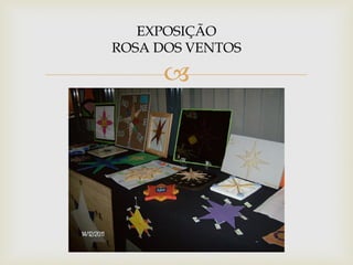 EXPOSIÇÃO
ROSA DOS VENTOS

      
 