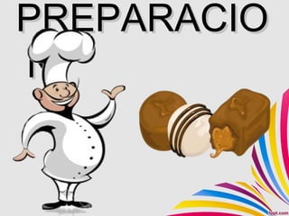 PREPARACIO
N
 