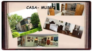 CASA- MUSEO
 