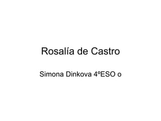 Rosalía de Castro Simona Dinkova 4ºESO o 