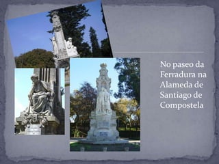 No paseo da
Ferradura na
Alameda de
Santiago de
Compostela
 