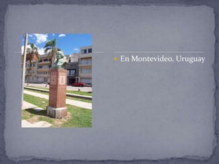  En Montevideo, Uruguay
 