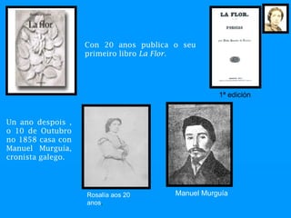 Con 20 anos publica o seu
                   primeiro libro La Flor.




                                                 ...