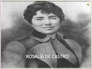 ROSALÍA DE CASTRO
 