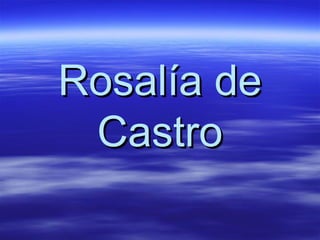Rosalía de
 Castro
 
