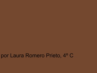por Laura Romero Prieto, 4º C

 