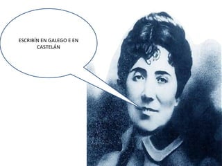 ESCRIBÍN EN GALEGO E EN
CASTELÁN
 