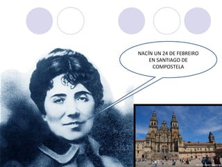 NACÍN UN 24 DE FEBREIRO
EN SANTIAGO DE
COMPOSTELA
 