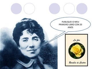 PUBLIQUEI O MEU
PRIMEIRO LIBRO CON 20
ANOS
 