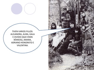 TIVEN VARIOS FILLOS:
ALEJANDRA, AURA, GALA
E OVIDIO (QUE ERAN
XÉMEOS), AMARA,
ADRIANO HONORATO E
VALENTINA.
 