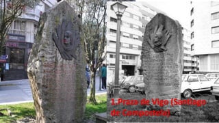 1.Praza de Vigo (Santiago
de Compostela)
 