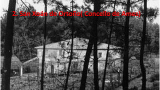 2. San Xoán de Ortoño( Concello de Ames)
 
