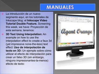 MANUALESLa introducción de un nuevo segmento aquí, en los tutoriales de Inkscape blog: el Inkscape Video Tutorial DoubleFeature.Screeningthisweek, wehave: Proyección de esta semana, tenemos: 3D TextUsingInterpolation:Anexampleonhowto use theinterpolationeffecttocreate a faux 3d (yetimpressivenone-the-less) texteffect: Uso de interpolación de texto en 3D: Un ejemplo sobre cómo utilizar el efecto de interpolación para crear un falso 3D (sin embargo, ninguno impresionantes-la-menos) efecto de texto: 