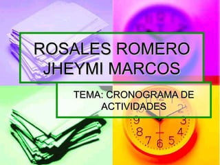 ROSALES ROMERO JHEYMI MARCOS TEMA: CRONOGRAMA DE ACTIVIDADES 