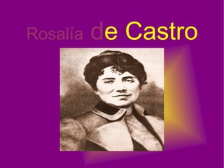 Rosalía  d e Castro 