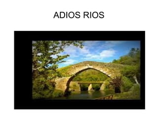 ADIOS RIOS
