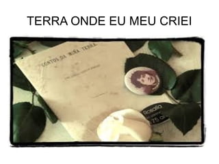 TERRA ONDE EU MEU CRIEI
