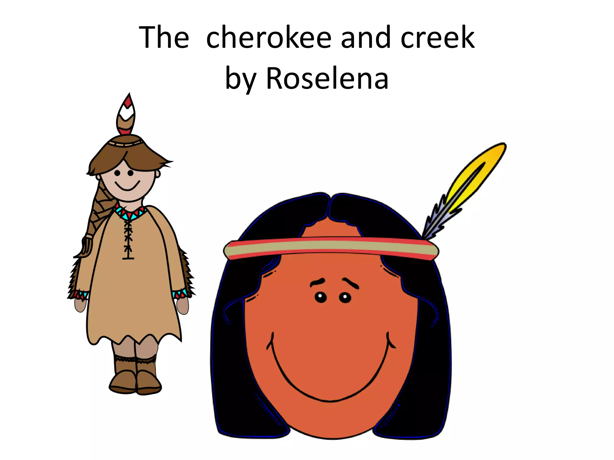 The cherokee and creek
by Roselena
