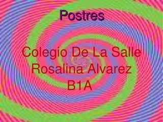 Postres Colegio De La Salle Rosalina Alvarez B1A  