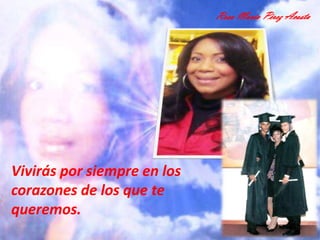 Rosa María Pérez Acosta




Vivirás por siempre en los
corazones de los que te
queremos.
 