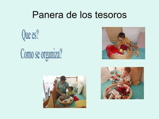 Panera de los tesoros Que es? Como se organiza? 