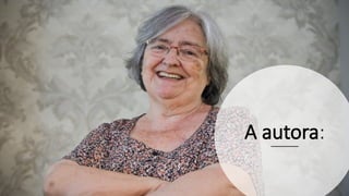 A autora:
 