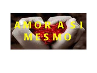 AMOR A SI MESMO 